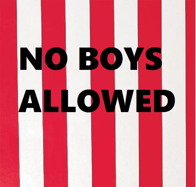 NO BOYS ALLOWED